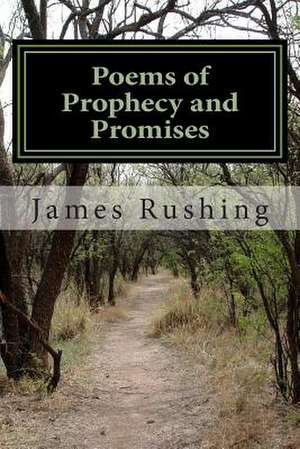 Poems of Prophecy and Promises de Rushing Jr, MR James W.