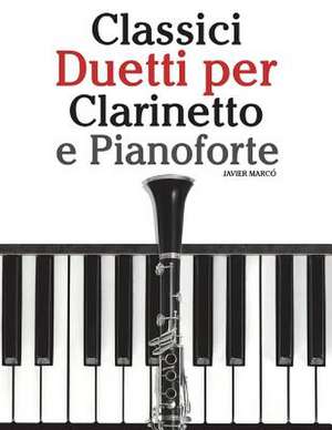 Classici Duetti Per Clarinetto E Pianoforte de Javier Marco