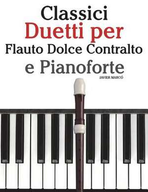 Classici Duetti Per Flauto Dolce Contralto E Pianoforte de Javier Marco