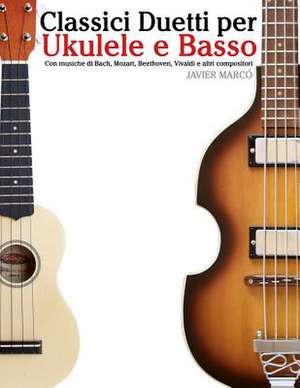 Classici Duetti Per Ukulele E Basso de Javier Marco