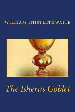 The Isherus Goblet de William Thistlethwaite