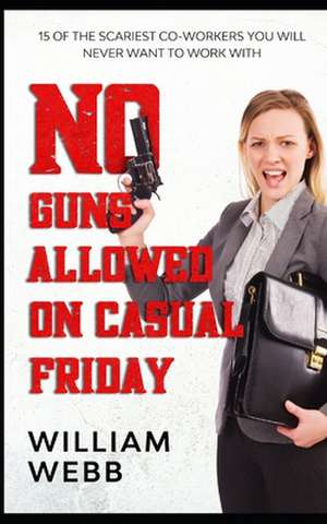 No Guns Allowed on Casual Friday de William Webb