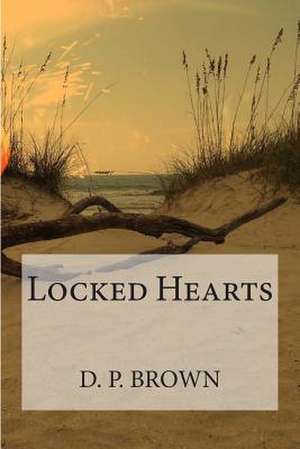 Locked Hearts de D. P. Brown