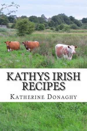 Kathys Irish Recipes de Katherine Donaghy