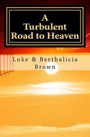 A Turbulent Road to Heaven de Luke Brown