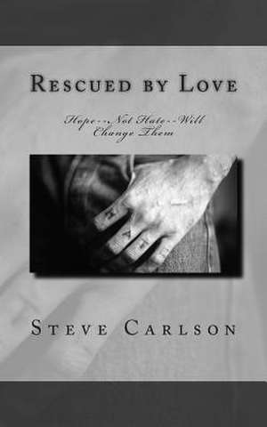 Rescued by Love de Steve Carlson