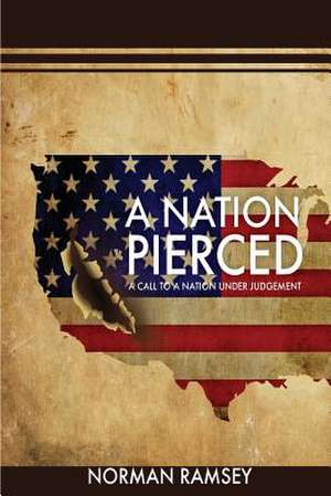 A Nation Pierced de Norman Ramsey