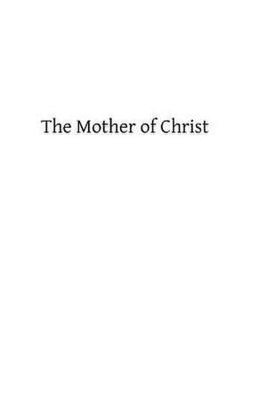 The Mother of Christ de O. R. Vassall-Philipps Cssr