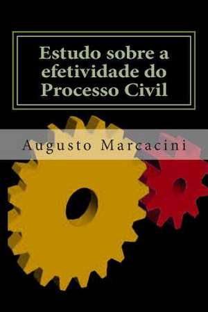 Estudo Sobre a Efetividade Do Processo Civil de Augusto Marcacini