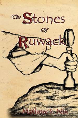 The Stones of Ruwack de Nix, Mathew S.