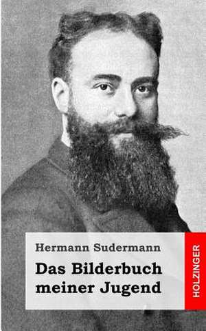 Das Bilderbuch Meiner Jugend de Hermann Sudermann