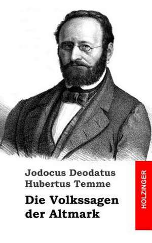 Die Volkssagen Der Altmark de Jodocus Deodatus Hubertus Temme