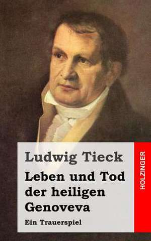 Leben Und Tod Der Heiligen Genoveva de Ludwig Tieck