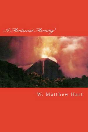 A Montserrat Morning de W. Matthew Hart