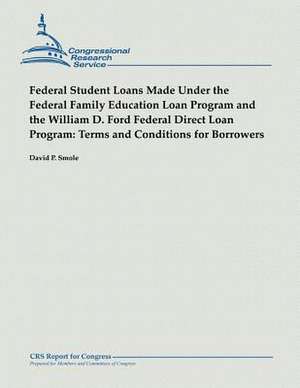 Federal Student Loans Made Under the Federal Family Education Loan Program and the William D. Ford Federal Direct Loan Program de David P. Smole