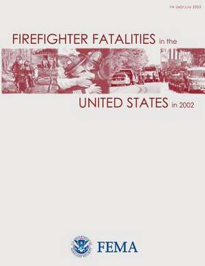 Firefighter Fatalities in the United States in 2002 de U. S. Department of Homeland Security