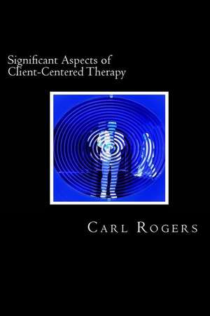 Significant Aspects of Client-Centered Therapy de Carl Rogers