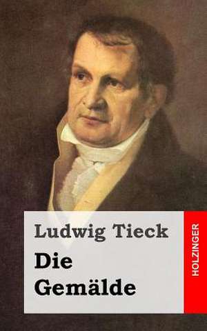 Die Gemalde de Ludwig Tieck