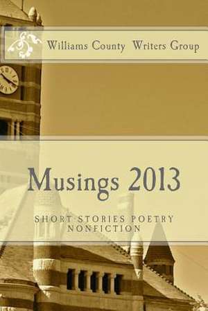 Musings 2013 de Writers Group, Williams County