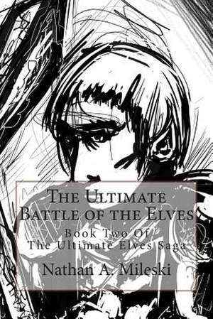 The Ultimate Battle of the Elves de Nathan A. Mileski