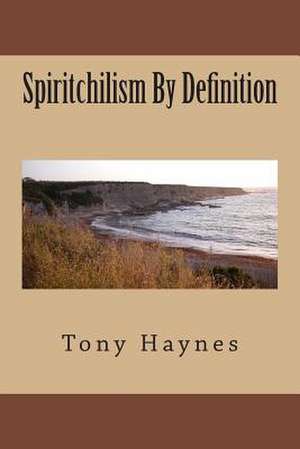 Spiritchilism by Definition de MR Tony Haynes