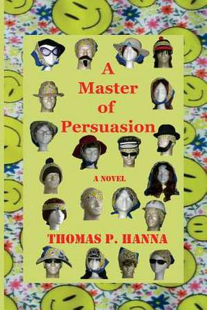 A Master of Persuasion de Thomas P. Hanna