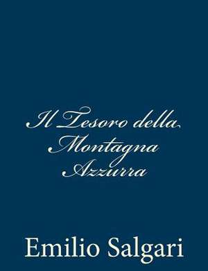 Il Tesoro Della Montagna Azzurra de Emilio Salgari