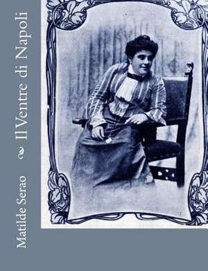 Il Ventre Di Napoli de Matilde Serao