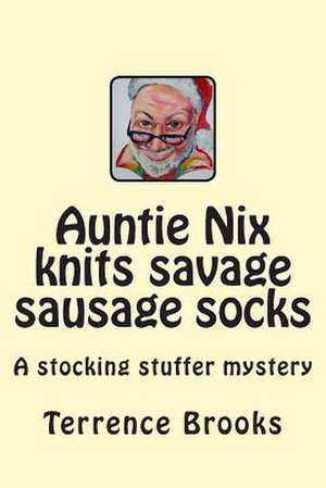 Auntie Nix Knits Savage Sausage Socks de Terrence A. Brooks