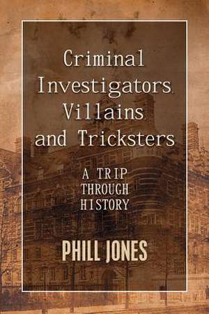 Criminal Investigators, Villains, and Tricksters de Phill Jones