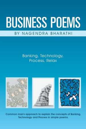 Business Poems by Nagendra Bharathi: Banking, Technology, Process, Relax de Nagendra Bharathi