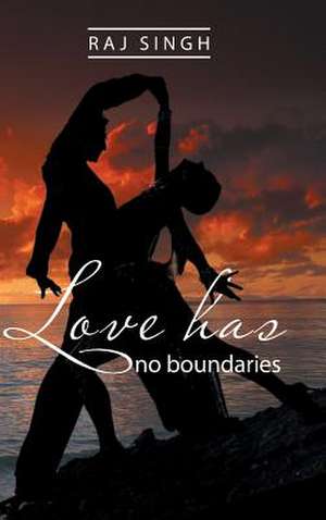 Love Has No Boundaries de Raj Singh