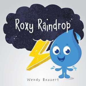 Roxy Raindrop de Wendy Bossert