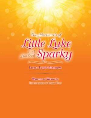 The Adventure's of Little Luke and His Soul Sparky de Wendy Lu