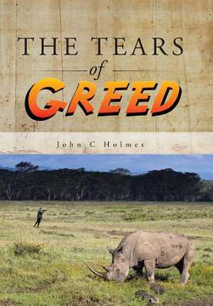 The Tears of Greed de John C. Holmes