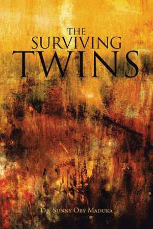 The Surviving Twins de Dr Sunny Oby Maduka