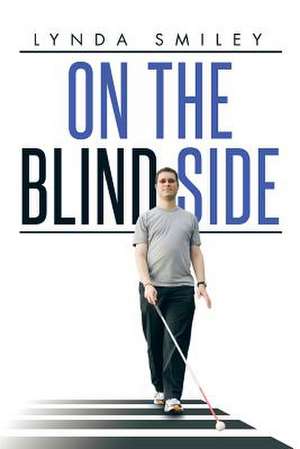 On the Blind Side de Lynda Smiley