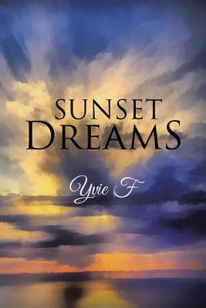 Sunset Dreams de Yvie F.