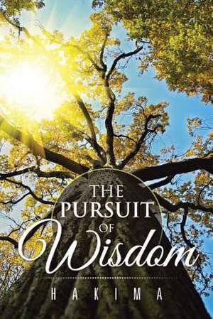 The Pursuit of Wisdom de Hakima