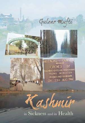 Kashmir in Sickness and in Health de Gulzar Mufti