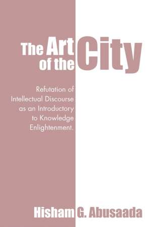 The Art of the City de Hisham G. Abusaada