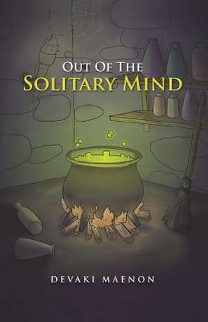 Out of the Solitary Mind de Devaki Maenon