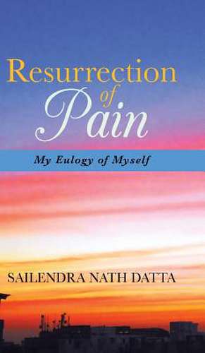 Resurrection of Pain de Sailendra Nath Datta