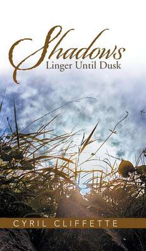 Shadows Linger Until Dusk de Cyril Cliffette