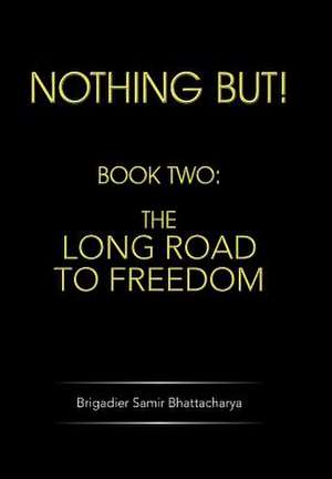 Nothing But! de Brigadier Samir Bhattacharya