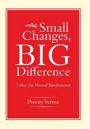 Small Changes, Big Difference de Preeity Verma