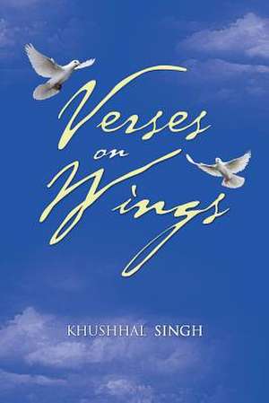 Verses on Wings de Khushhal Singh