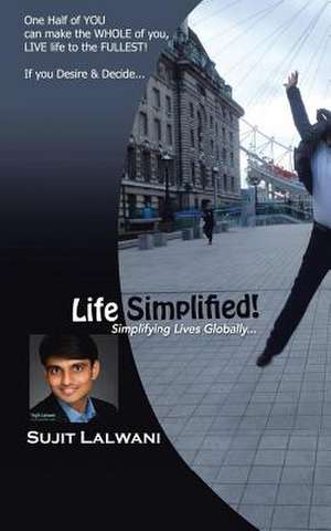 Life Simplified! de Sujit Lalwani