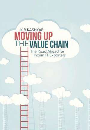 Moving Up the Value Chain de K. R. Kashyap