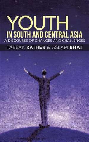 Youth in South and Central Asia de Tareak Rather